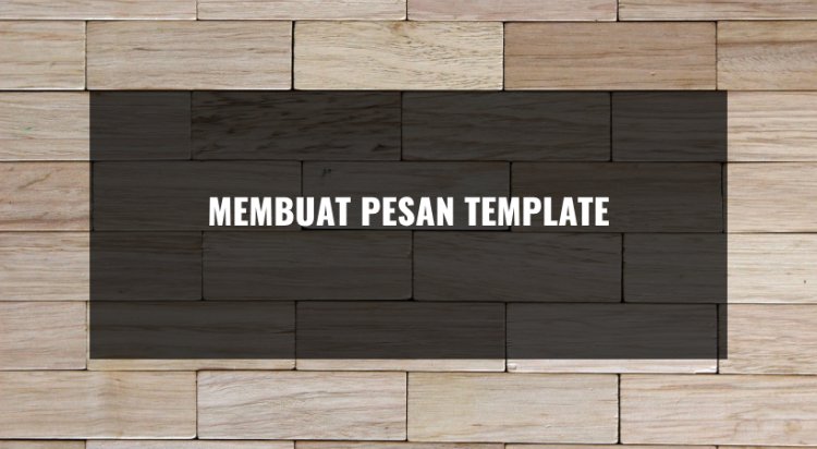 Membuat Template Pesan